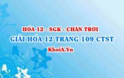 Giải Hóa 12 trang 109 Chân trời Sáng tạo